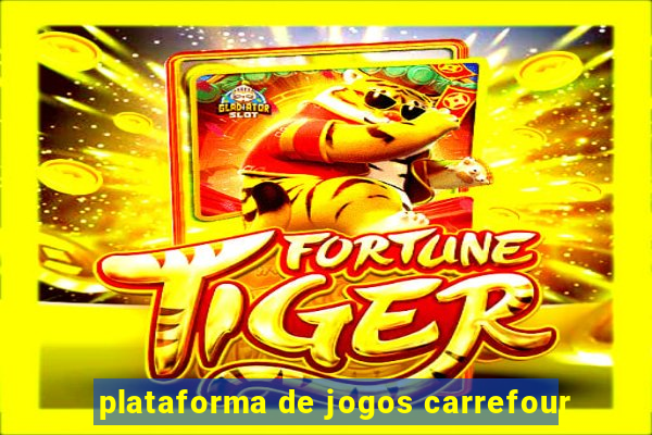 plataforma de jogos carrefour